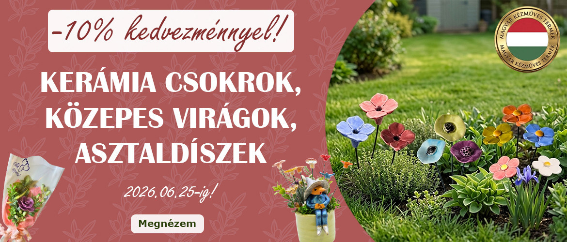 2026.06.22. Már csak pár napig! Kerámia virágok kedvezményes áron!